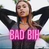 Bad Bih - Single album lyrics, reviews, download