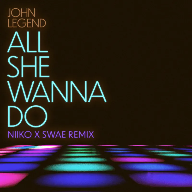 John Legend & NIIKO X SWAE - All She Wanna Do (NIIKO X SWAE Remix) [feat. Saweetie] - Single (2022) [iTunes Plus AAC M4A]-新房子