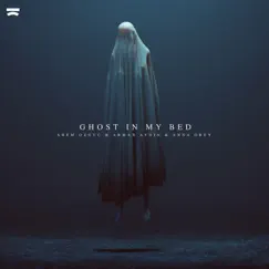 Ghost in My Bed - Single by Arem Ozguc, Arman Aydin & Anna Grey album reviews, ratings, credits