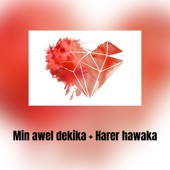 Min awel dekika  + Harer hawaka artwork
