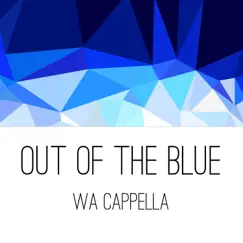 Out of the Blue - Single by WA Cappella album reviews, ratings, credits