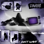 I Don't Want It by Crawlers