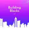 Building Blocks - Single album lyrics, reviews, download