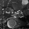 Bout It Bout It - Single album lyrics, reviews, download
