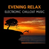 Evening Relax – Electronic Chillout Music for Calming Moments, Restful Collection of After Dark Background Sounds artwork