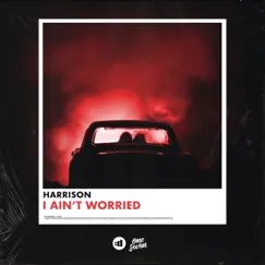 I Ain't Worried - Single by Harrison album reviews, ratings, credits