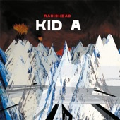 Radiohead - Everything in Its Right Place/Kid A