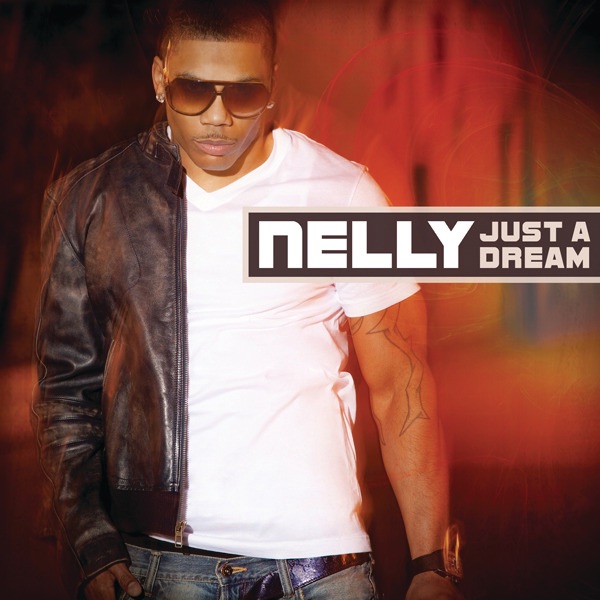 NELLY JUST A DREAM
