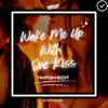 Wake Me Up With One Kiss (Tik Tok Edit) - Single album lyrics, reviews, download
