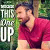 Can't Mess This One Up - Single album lyrics, reviews, download