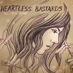 All This Time - Heartless Bastards