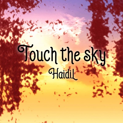 Touch the sky - Haidil