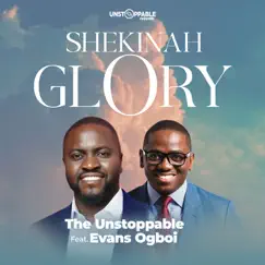 Shekinah Glory - Single (feat. Evans Ogboi) - Single by The Unstoppable album reviews, ratings, credits