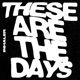 THESE ARE THE DAYS cover art