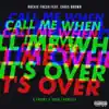 Call Me When It's Over (feat. Chris Brown) [Thugli Remix] song lyrics
