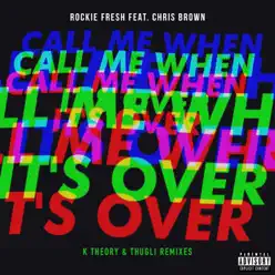 Call Me When It's Over (feat. Chris Brown) [Remixes] - Single - Rockie Fresh