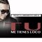 Tu Me Tienes Loco - Prynce El Armamento Lirical lyrics