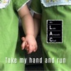 Take My Hand and Run - Single