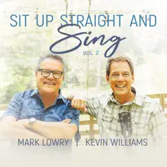 Sit up Straight & Sing, Vol. 2 by Mark Lowry & Kevin Williams album reviews, ratings, credits