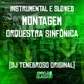 Instrumental e Slowed - Montagem Orquestra Sinfônica - DJ TENEBROSO ORIGINAL