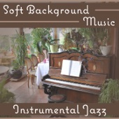 Soft Background Music – Instrumental Jazz Ambient, Easy Listening Piano, Slow Songs for Night Relaxation artwork