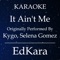 It Ain't Me (Originally Performed by Kygo, Selena Gomez) [Karaoke No Guide Melody Version] artwork