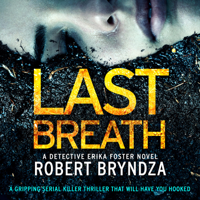 Robert Bryndza - Last Breath: Detective Erika Foster, Book 4 (Unabridged) artwork