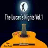 The Lucas's Nights, Vol.1 - EP album lyrics, reviews, download