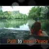 Path to Inner Peace: New Age Music That Will Quiet Your Mind & Soothe Your Soul - Deep Zen Meditation, Relaxing Om Chanting, Sounds for Yoga & Deep Sleep album lyrics, reviews, download