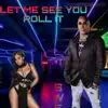 Let Me See You Roll It - Single album lyrics, reviews, download