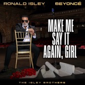 Make Me Say It Again, Girl by Ronald Isley, Beyonce, The Isley Brothers