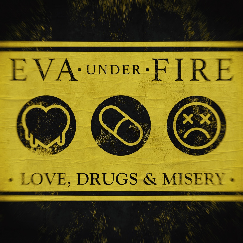 Love, Drugs & Misery by Eva Under Fire