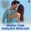 Mujko Tere Ishq Mai Bhigade (From "Jeena Isi Ka Naam Hai") - Single