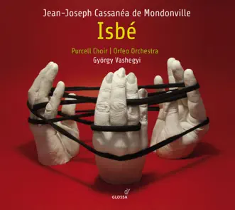 Mondonville: Isbé by Katherine Watson, Reinoud Van Mechelen, Thomas Dolie, Chantal Santon-Jeffery, Orfeo Orchestra & György Vashegyi album reviews, ratings, credits