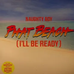 Phat Beach (I'll Be Ready) - Single - Naughty Boy Phat Beach (I'll Be Ready) - Single - Naughty Boy