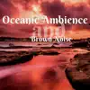 Oceanic Ambience and Brown Noise, Loopable album lyrics, reviews, download
