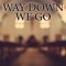 Way Down We Go - KPH lyrics