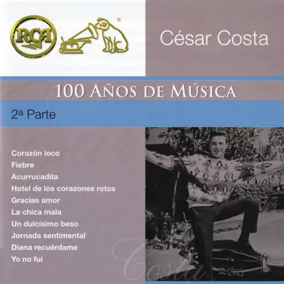 RCA 100 Años de Música - Segunda Parte - César Costa RCA 100 Años de Música - Segunda Parte - César Costa