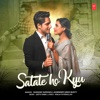 Satate Ho Kyu - Single