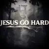 Jesus Go Hard - Single (feat. Big Tike) - Single album lyrics, reviews, download