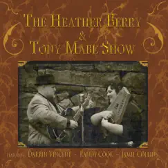 Heather Berry & Tony Mabe Show (feat. Darrin Vincent, Randy Cook & Jamie Collins) by Heather Berry & Tony Mabe album reviews, ratings, credits