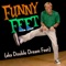 Funny Feet (Aka Double Dream Feet) - John Jacobson & Mac Huff lyrics
