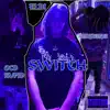 SWITCH (feat. Baby Swerve & OCD Kupid) - Single album lyrics, reviews, download