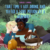 That Time I Got Drunk And Yeeted A Love Potion At A Werewolf - Kimberly Lemming Cover Art