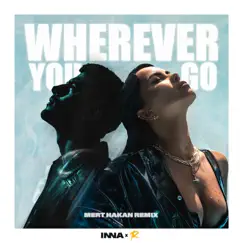 Wherever You Go (Mert Hakan Remix) - Single by Inna & Reynmen album reviews, ratings, credits