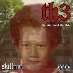 Skillmatic by Thirstin Howl the 3rd album reviews, ratings, credits