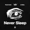 Never Sleep (feat. Travis Scott) - Single album lyrics, reviews, download