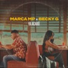 Ya acabó - Con Becky G by Marca MP iTunes Track 1