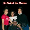 Sa Takut Ko Mama - Single (feat. Chakken, Boggie 223, Yogii & 4Secolli) - Single album lyrics, reviews, download