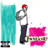 Punk Kid - Single album lyrics, reviews, download